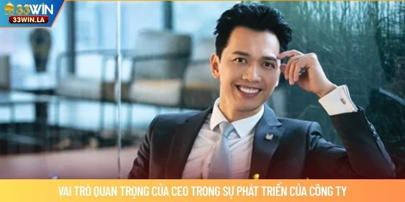 Vai trò quan trọng của ceo trong sự phát triển của công ty